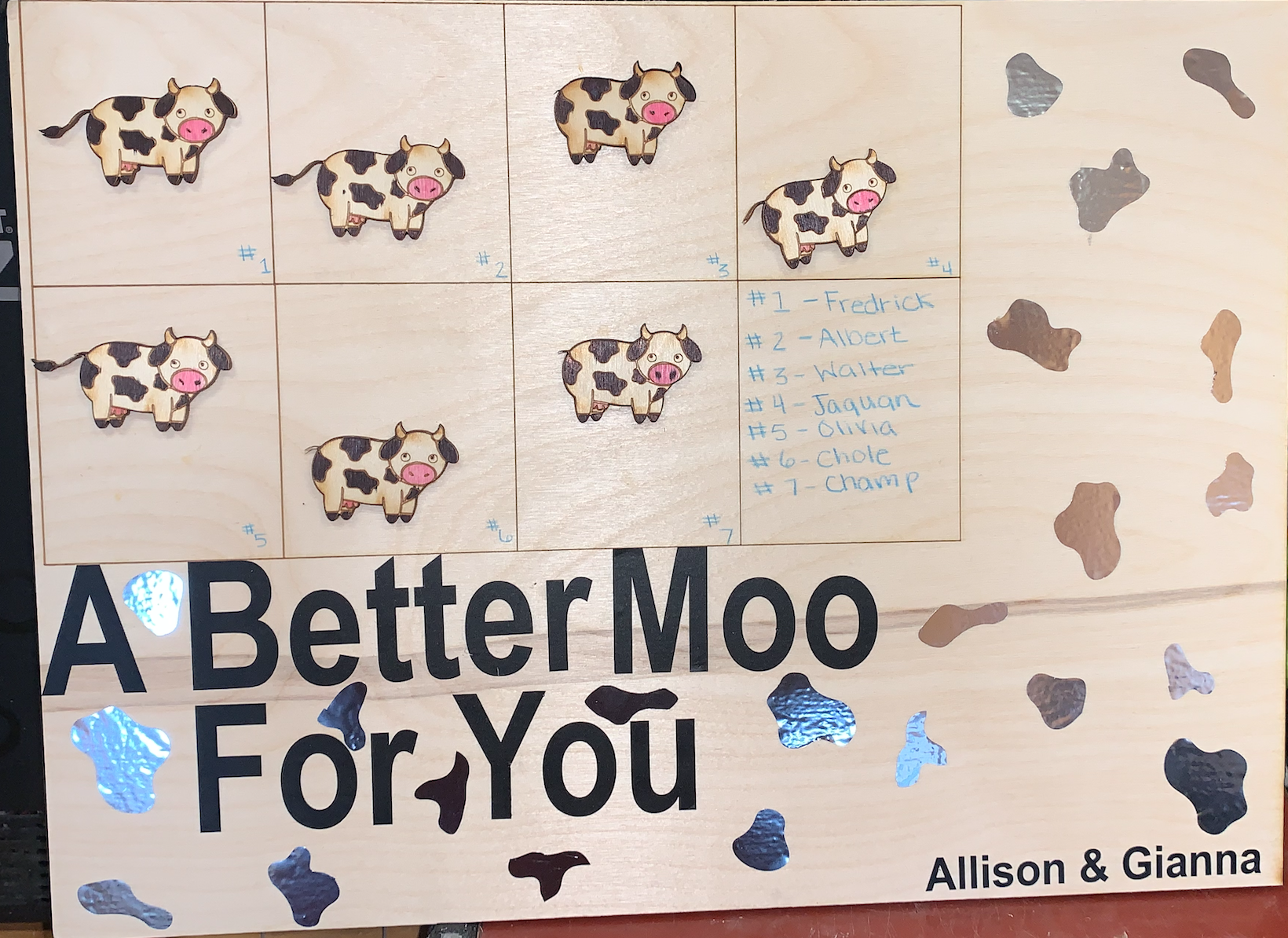 Allison and I create a visual to show what our cows would look like on our farm. She laser cutted the board, and our beautiful cows. I created the vinyl details as you can see.
